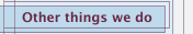Other things we do